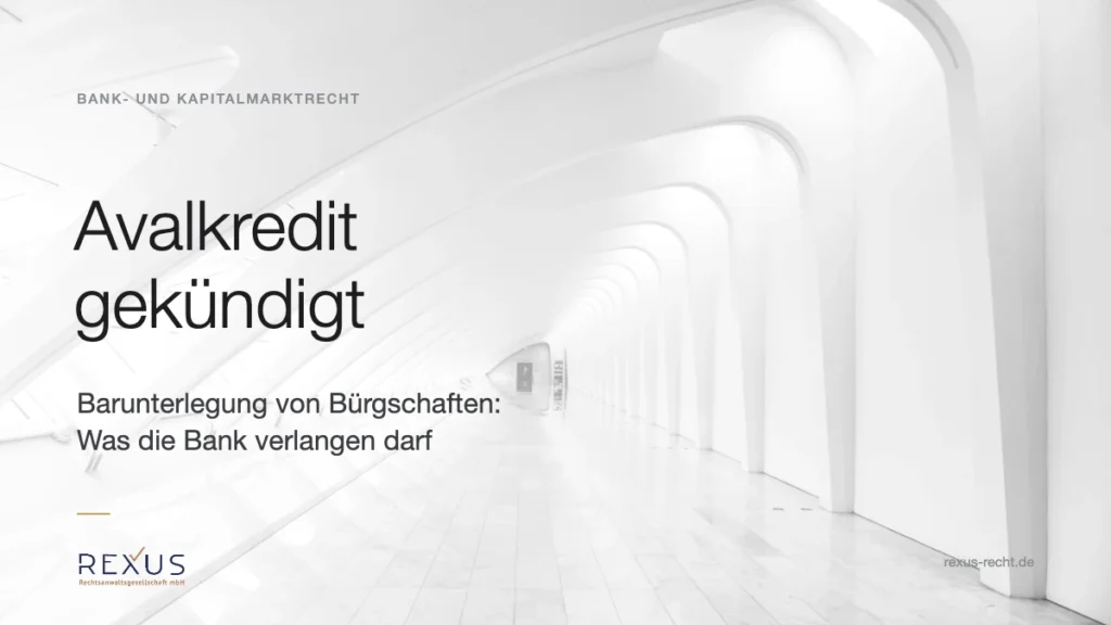 Avalkredit gekündigt: Bank verlangt Barunterlegung von Bürgschaften