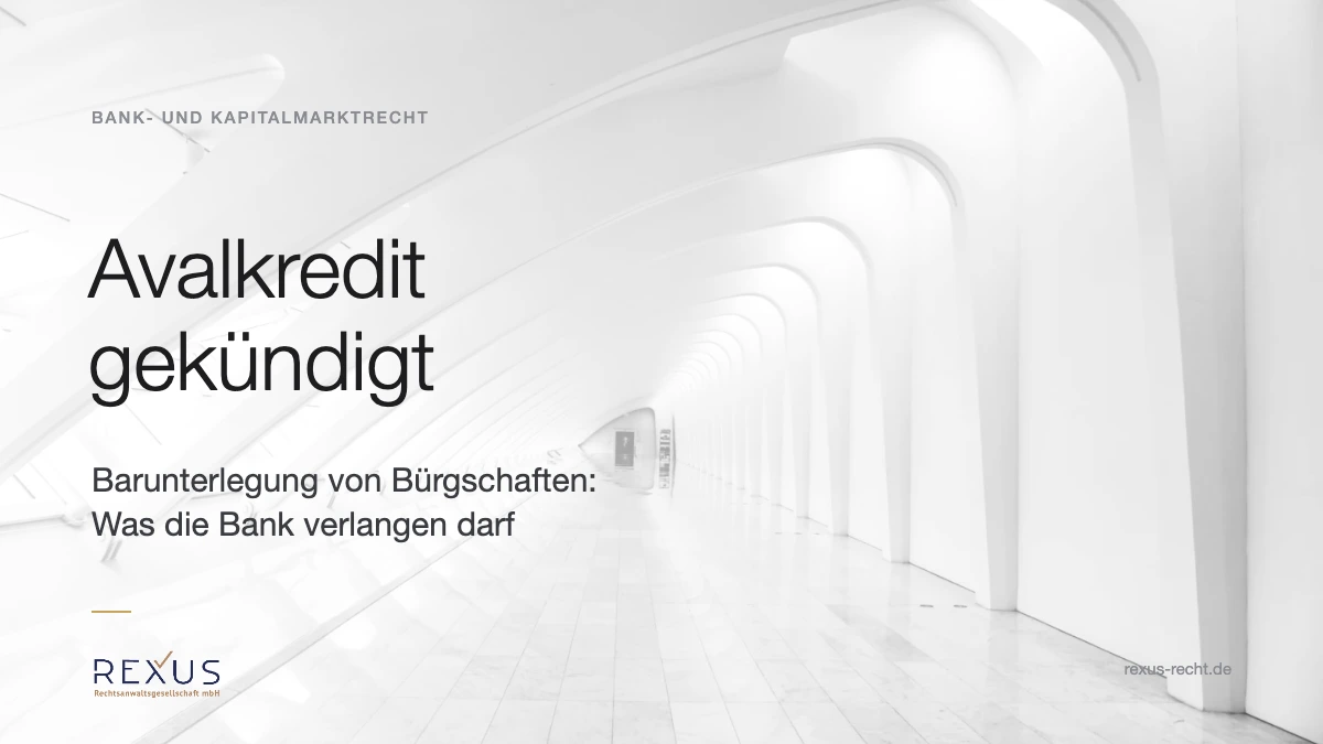 Avalkredit gekündigt: Bank verlangt Barunterlegung von Bürgschaften