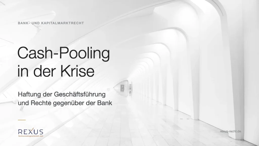 Cash-Pooling in der Krise: Haftung der Geschäftsführung und Rechte gegenüber der Bank