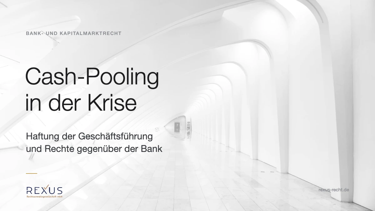 Cash-Pooling in der Krise: Haftung der Geschäftsführung und Rechte gegenüber der Bank