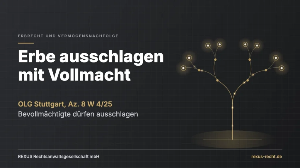 Erbe ausschlagen mit Vollmacht, OLG Stuttgart 8 W 4/25 – REXUS Erbrecht Esslingen