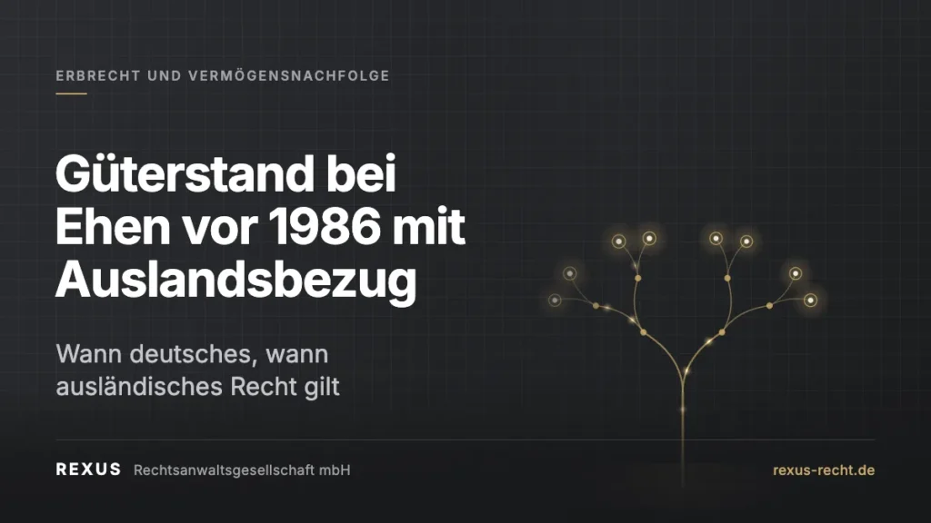 Güterstand bei Ehen vor 1986 mit Auslandsbezug: Erbquote und Erbschaftsteuer