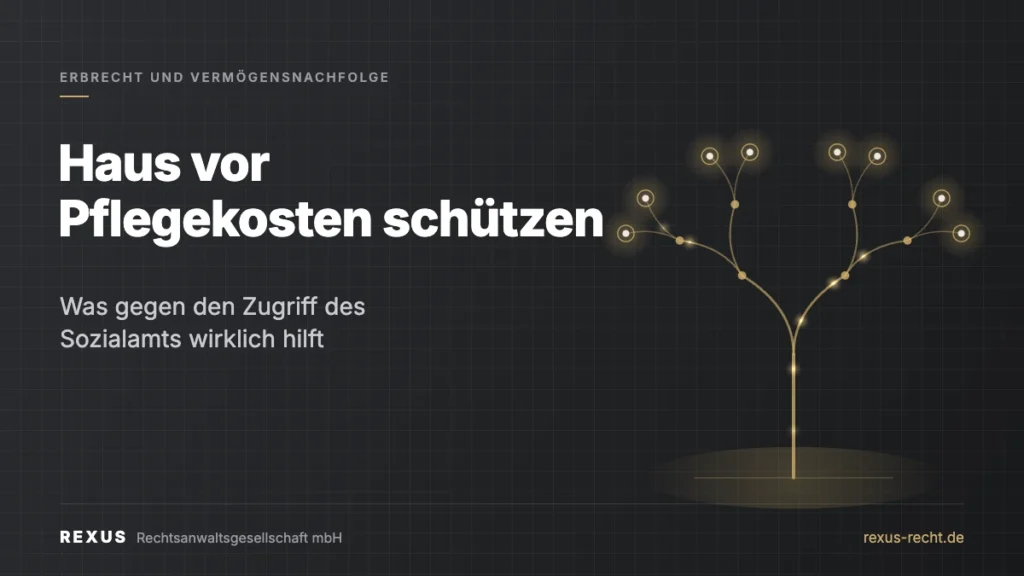 Haus vor Pflegekosten schützen – Zugriff des Sozialamts, Zehnjahresfrist, REXUS Erbrecht Esslingen