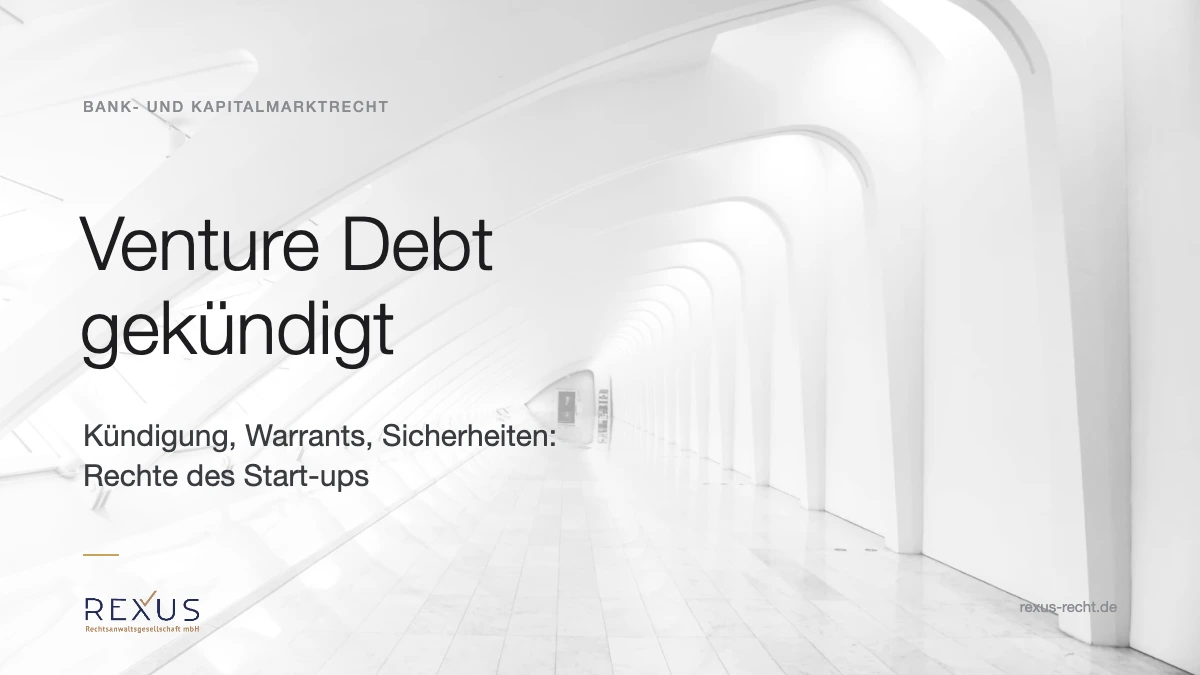 Venture Debt gekündigt Venture Debt gekündigt: Rechte des Start-ups bei Kündigung und Warrants
